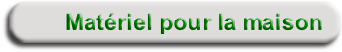 Matériel pour la maison